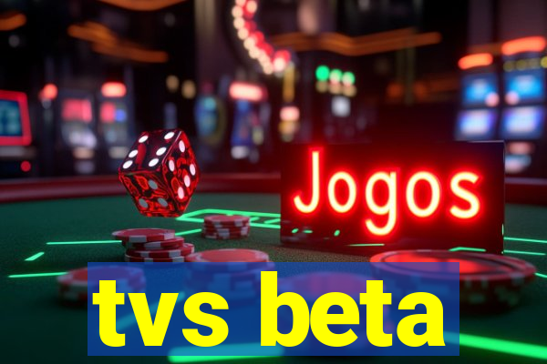 tvs beta